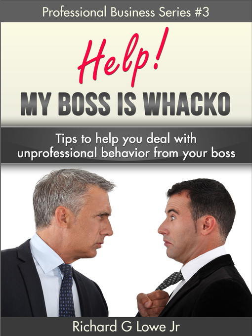 Title details for Help! My Boss is Whacko! by Richard G Lowe, Jr - Available